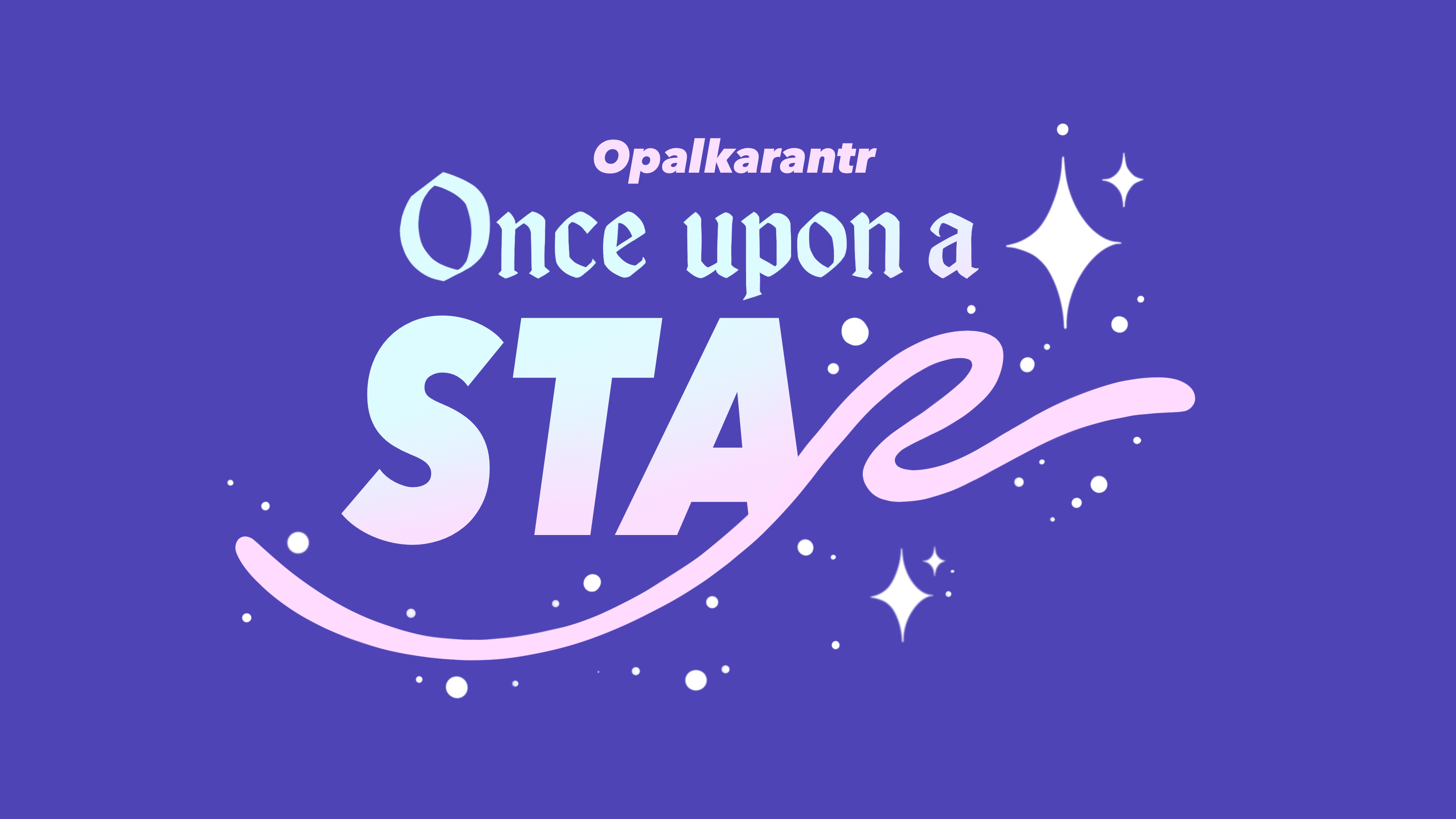 Opalkarantr’s Once Upon a Star